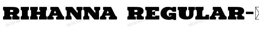 Rihanna Regular字体转换